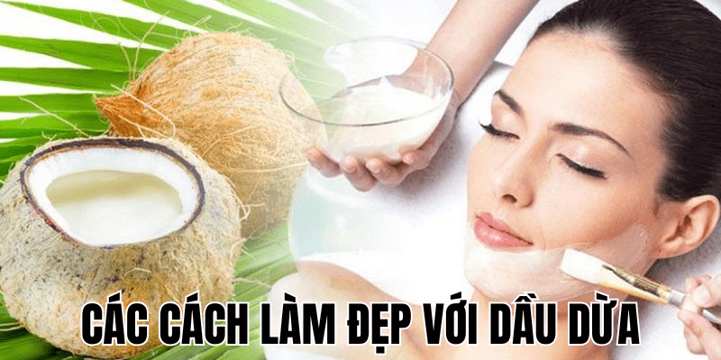 Các Cách Làm Đẹp Với Dầu Dừa