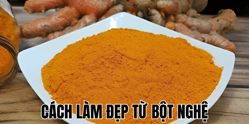 Cách Làm Đẹp Từ Bột Nghệ