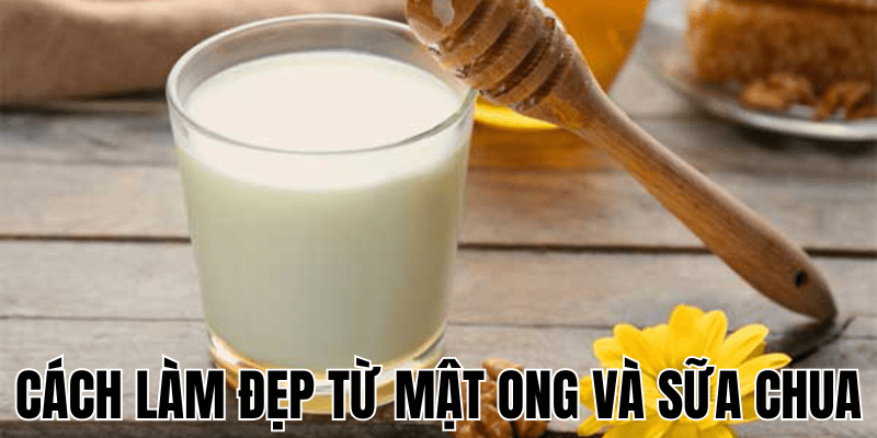 Cách Làm Đẹp Từ Mật Ong Và Sữa Chua