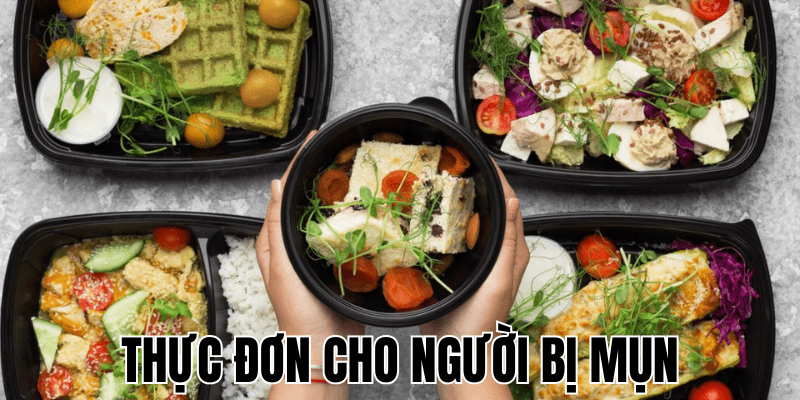Thực Đơn Cho Người Bị Mụn