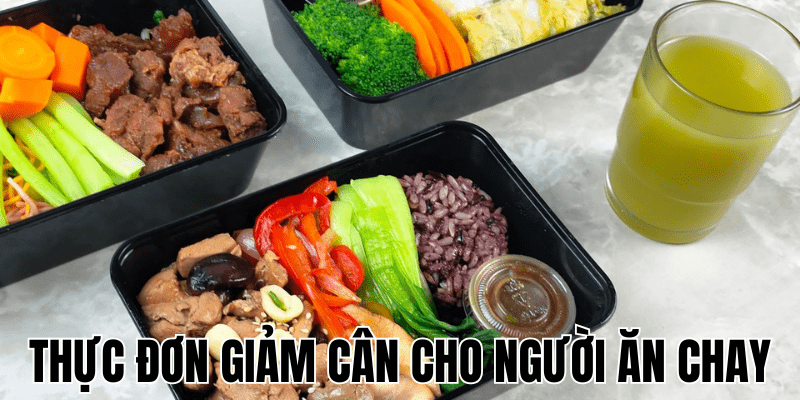 Thực Đơn Giảm Cân Cho Người Ăn Chay