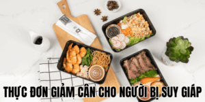 Thực Đơn Giảm Cân Cho Người Bị Suy Giáp