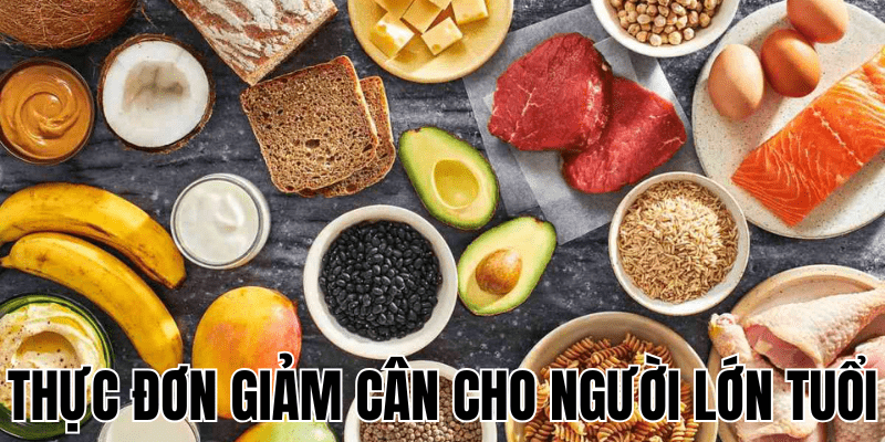 Thực Đơn Giảm Cân Cho Người Lớn Tuổi