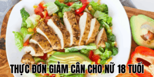 Thực Đơn Giảm Cân Cho Nữ 18 Tuổi
