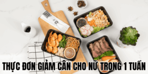 Thực Đơn Giảm Cân Cho Nữ Trong 1 Tuần