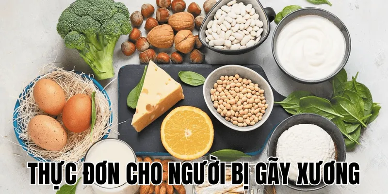 Thực Đơn Cho Người Bị Gãy Xương